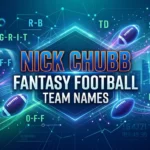 Nick Chubb Fantasy Football Team Names: The Ultimate Playbook for Your League
